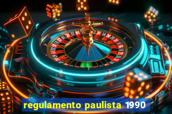 regulamento paulista 1990